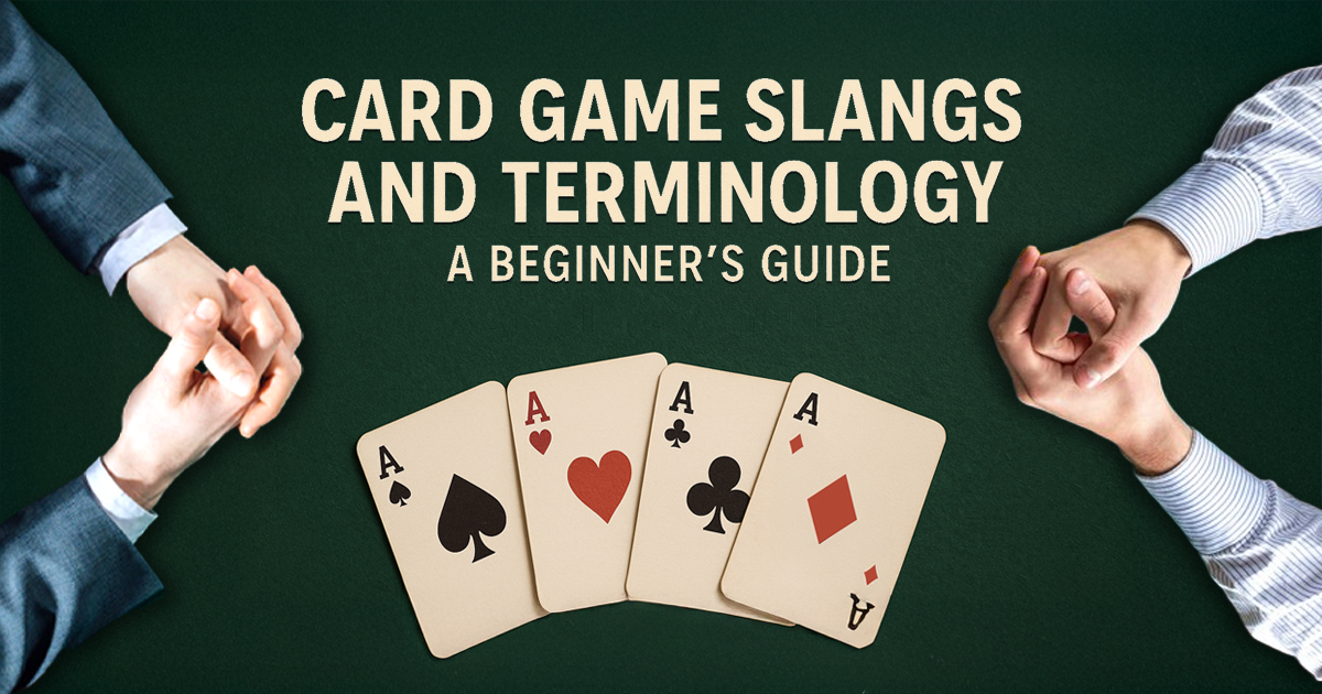 Card Game Slangs and Terminology: A Beginner's Guide