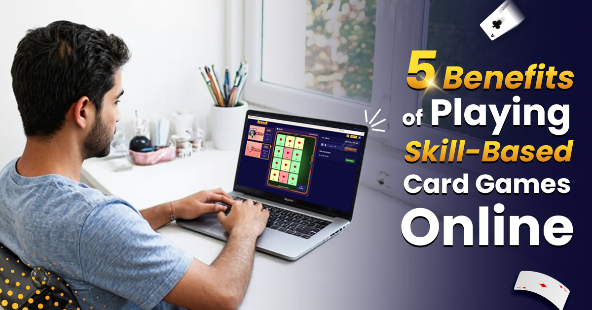 5 Benefits of Playing Skill-Based Card Games Online 5 Benefits of Playing Skill-Based Card Games Online
