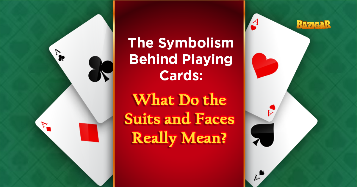 The Symbolism Behind Playing Cards: What Do the Suits and Faces Really Mean?